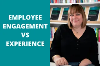 Employee Engagement vs. Employee Experience