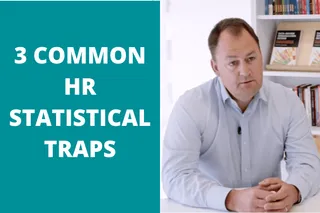 3 Common HR Statistical Traps To Avoid When Presenting Data